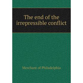 

Книга The end of the irrepressible conflict. Merchant of Philadelphia