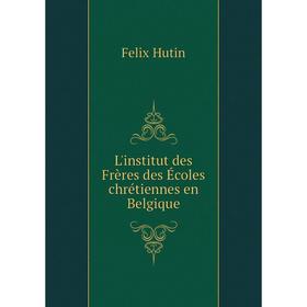 

Книга L'institut des Frères des Écoles chrétiennes en Belgique