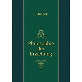 

Книга Philosophie der Erziehung. E. Krieck