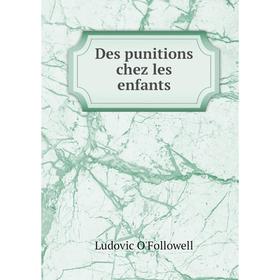 

Книга Des punitions chez les enfants. Ludovic O'Followell