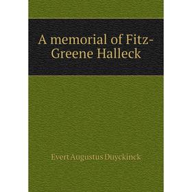 

Книга A memorial of Fitz-Greene Halleck. Evert A. Duyckinck