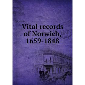 

Книга Vital records of Norwich, 1659-1848