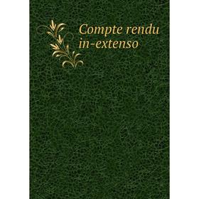 

Книга Compte rendu in-extenso