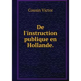 

Книга De l'instruction publique en Hollande. Cousin Victor