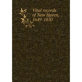 

Книга Vital records of New Haven, 1649-1850