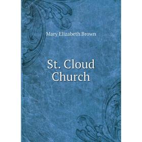 

Книга St. Cloud Church. Mary Elizabeth Brown