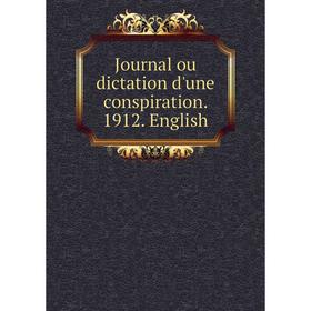 

Книга Journal ou dictation d'une conspiration. 1912. English