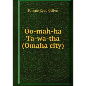 

Книга Oo-mah-ha Ta-wa-tha (Omaha city)