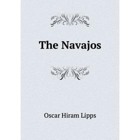 

Книга The Navajos. Oscar Hiram Lipps