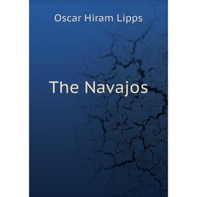 

Книга The Navajos. Oscar Hiram Lipps