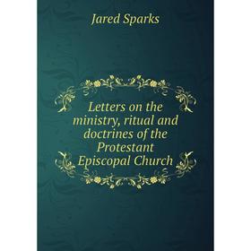 

Книга Letters on the ministry, ritual and doctrines of the Protestant Episcopal Church
