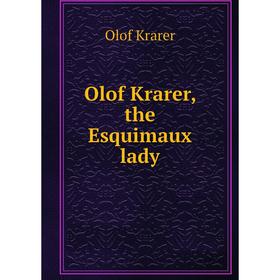 

Книга Olof Krarer, the Esquimaux lady