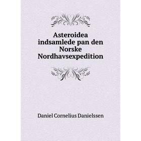 

Книга Asteroidea indsamlede pan den Norske Nordhavsexpedition. Daniel Cornelius Danielssen