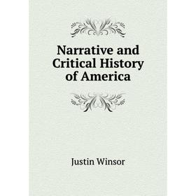 

Книга Narrative and Critical History of America
