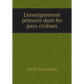

Книга L'enseignement primaire dans les pays civilises