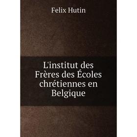 

Книга L'institut des Frères des Écoles chrétiennes en Belgique