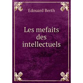 

Книга Les mefaits des intellectuels