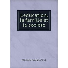 

Книга L'education, la famille et la societe