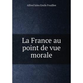 

Книга La France au point de vue morale