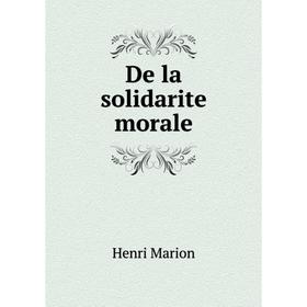 

Книга De la solidarite morale. Henri Marion