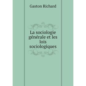 

Книга La sociologie général e et les lois sociologiques