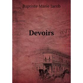 

Книга Devoirs. Baptiste Marie Jacob