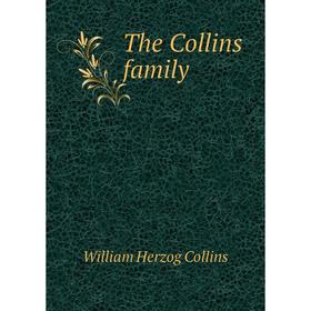 

Книга The Collins family. William Herzog Collins