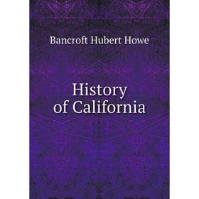 

Книга History of California. Bancroft Hubert Howe