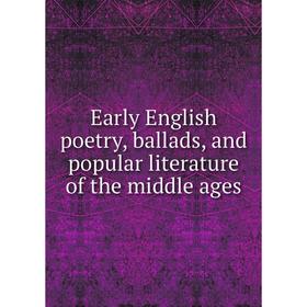 

Книга Early English poetry, ballads, and popular literature of the middle ages