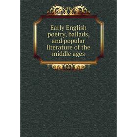 

Книга Early English poetry, ballads, and popular literature of the middle ages