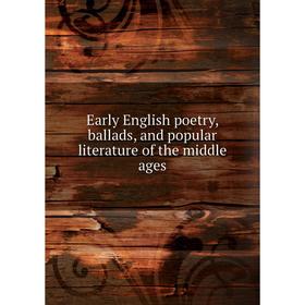 

Книга Early English poetry, ballads, and popular literature of the middle ages