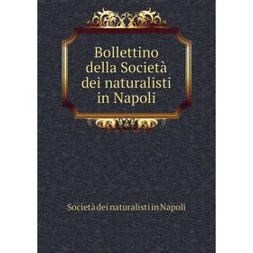 

Книга Bollettino della Società dei naturalisti in Napoli. Società dei naturalisti in Napoli