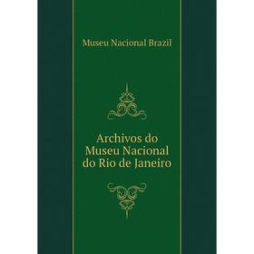 

Книга Archivos do Museu Nacional do Rio de Janeiro. Museu Nacional Brazil