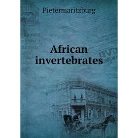 

Книга African invertebrates. Pietermaritzburg