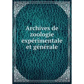 

Книга Archives de zoologie expérimentale et générale
