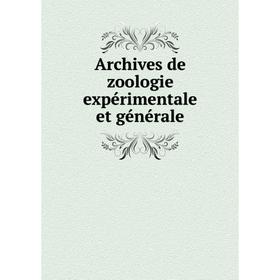 

Книга Archives de zoologie expérimentale et générale