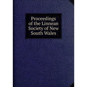 

Книга Proceedings of the Linnean Society of New South Wales