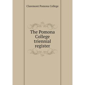 

Книга The Pomona College triennial register. Claremont Pomona College