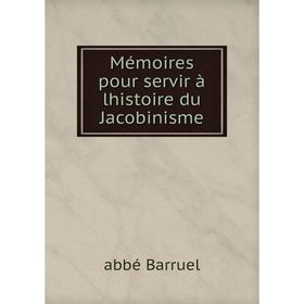 

Книга Mémoires pour servir à lhistoire du jacobinisme