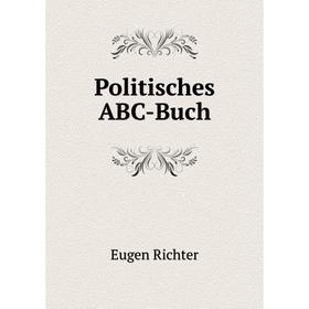 

Книга Politisches ABC-Buch. Eugen Richter
