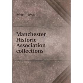 

Книга Manchester Historic Association collections