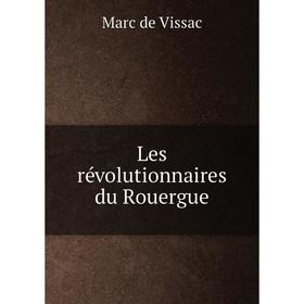 

Книга Les révolutionnaires du Rouergue