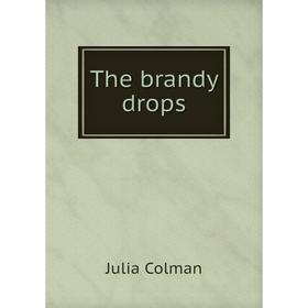 

Книга The brandy drops. Julia Colman