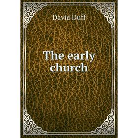 

Книга The early church. David Duff