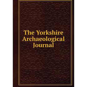 

Книга The Yorkshire Archaeological Journal