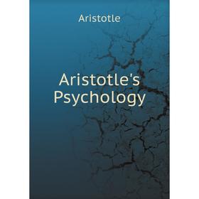 

Книга Aristotle's Psychology. Аристотель, Edwin Wallace
