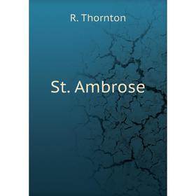 

Книга St. Ambrose. R. Thornton