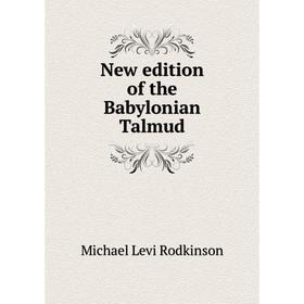 

Книга New edition of the Babylonian Talmud