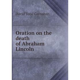 

Книга Oration on the death of Abraham Lincoln