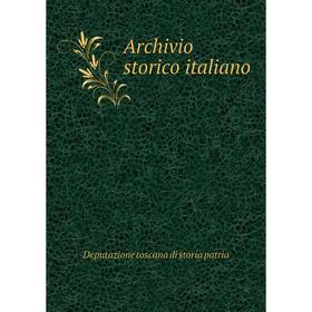 

Книга Archivio storico italiano. Deputazione toscana di storia patria